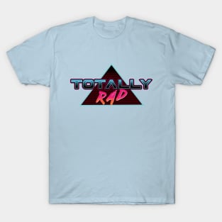 Totally Rad T-Shirt